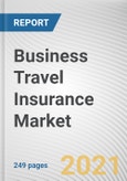 Business Travel Insurance Market By Coverage Type, Distribution Channels, and Application: Global Opportunity Analysis and Industry Forecast, 2021-2030- Product Image