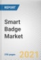 Smart Badge Market by Offering, Communication, Type, and Industry Vertical: Global Opportunity Analysis and Industry Forecast, 2021-2030 - Product Image