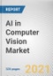 AI in Computer Vision Market By Component, Function, and Application, and End Use: Global Opportunity Analysis and Industry Forecast, 2021-2030 - Product Image