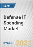 Defense IT Spending Market by System, Type, and Force: Global Opportunity Analysis and Industry Forecast, 2021-2030- Product Image