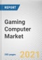 Gaming Computer Market By Product, Price, End Use, and Sales Channel: Global Opportunity Analysis and Industry Forecast, 2021-2030 - Product Image