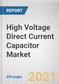 High Voltage Direct Current Capacitor Market By Type, Technology and Application: Opportunity Analysis and Industry Forecast, 2021-2030- Product Image