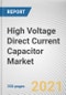 High Voltage Direct Current Capacitor Market By Type, Technology and Application: Opportunity Analysis and Industry Forecast, 2021-2030 - Product Image