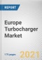 Europe Turbocharger Market by Technology, Application, Material, Fuel Type and End User: Regional Opportunity Analysis and Industry Forecast, 2021-2030 - Product Thumbnail Image