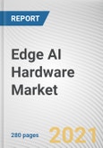 Edge AI Hardware Market By Component, Device Type, Process, and End User: Global Opportunity Analysis and Industry Forecast, 2021-2030- Product Image
