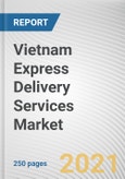 Vietnam Express Delivery Services Market by Application, End Use, and Destination: Opportunity Analysis and Industry Forecast, 2020-2027- Product Image