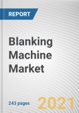 Blanking Machine Market by Product Type, Material, and End User: Global Opportunity Analysis and Industry Forecast, 2021-2030- Product Image