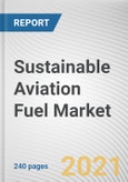 Sustainable Aviation Fuel Market by Fuel Type, Aircraft Type and Platform: Global Opportunity Analysis and Industry Forecast, 2021-2030- Product Image