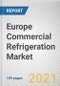 Europe Commercial Refrigeration Market by Product and End User: Opportunity Analysis and Industry Forecast, 2021-2028 - Product Thumbnail Image