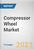 Compressor Wheel Market by Material, Application, and Sales Type: Global Opportunity Analysis and Industry Forecast, 2021-2030- Product Image