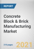 Concrete Block & Brick Manufacturing Market by Type, Application, and End User: Global Opportunity Analysis and Industry Forecast, 2021-2030- Product Image