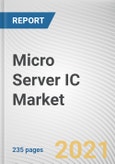 Micro Server IC Market By Component, Processor Type, Application, and End User: Opportunity Analysis and Industry Forecast, 2021-2030- Product Image