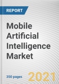 Mobile Artificial Intelligence Market by Technology Node, Component, and Application: Global Opportunity Analysis and Industry Forecast, 2021-2030- Product Image