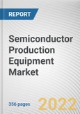 Semiconductor Production Equipment Market by Product Type, Function, Dimension, Supply Chain Process: Global Opportunity Analysis and Industry Forecast, 2021-2031- Product Image