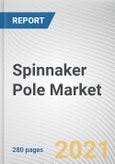 Spinnaker Pole Market by Material, Boat Length, Distribution Channel and Application: Global Opportunity Analysis and Industry Forecast, 2021-2030- Product Image