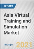 Asia Virtual Training and Simulation Market by Component, End User, and Country: Opportunity Analysis and Industry Forecast, 2021-2030- Product Image