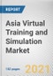 Asia Virtual Training and Simulation Market by Component, End User, and Country: Opportunity Analysis and Industry Forecast, 2021-2030 - Product Image
