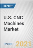 U.S. CNC Machines Market by Machine Tool Type and Industry Vertical: Opportunity Analysis and Industry Forecast, 2021-2030- Product Image