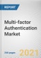 Multi-factor Authentication Market By Authentication type, Model Type, Component and End User : Global Opportunity Analysis and Industry Forecast, 2021-2030 - Product Image