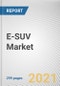 E-SUV Market by Propulsion, Type, and Seating Capacity: Global Opportunity Analysis and Industry Forecast, 2021-2030 - Product Image