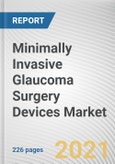 Minimally Invasive Glaucoma Surgery Devices Market by Surgery, Target, Product, and End User: Global Opportunity Analysis and Industry Forecast, 2021-2030- Product Image