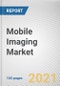 Mobile Imaging Market by Service Type, Patient Type, and Facility: Global Opportunity Analysis and Industry Forecast, 2021-2030 - Product Image