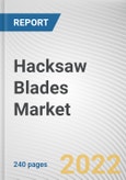Hacksaw Blades Market By Consumer type, By Threads per inch, By Application: Global Opportunity Analysis and Industry Forecast, 2021-2031- Product Image