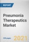 Pneumonia Therapeutics Market by Therapeutics, Distribution Channel, and Age Group: Global Opportunity Analysis and Industry Forecast, 2021-2030 - Product Image