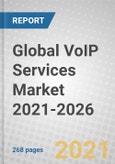 Global VoIP Services Market 2021-2026- Product Image