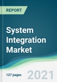 System Integration Market - Forecasts from 2021 to 2026- Product Image