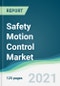 Safety Motion Control Market - Forecasts from 2021 to 2026 - Product Image