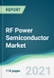 RF Power Semiconductor Market - Forecasts from 2021 to 2026 - Product Thumbnail Image