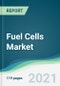 Fuel Cells Market - Forecasts from 2021 to 2026 - Product Image