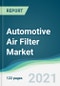 Automotive Air Filter Market - Forecasts from 2021 to 2026 - Product Image