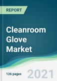 Cleanroom Glove Market - Forecasts from 2021 to 2026- Product Image