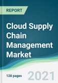 Cloud Supply Chain Management Market - Forecasts from 2021 to 2026- Product Image