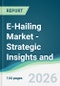 E-Hailing Market - Strategic Insights and Forecasts (2026-2031) - Product Thumbnail Image