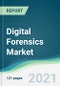 Digital Forensics Market - Forecasts from 2021 to 2026 - Product Image