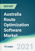 Australia Route Optimization Software Market - Forecasts from 2021 to 2026- Product Image