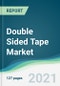 Double Sided Tape Market - Forecasts from 2021 to 2026 - Product Image