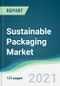 Sustainable Packaging Market - Forecasts from 2021 to 2026 - Product Image