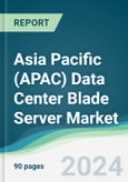 Asia Pacific (APAC) Data Center Blade Server Market - Forecasts from 2021 to 2026- Product Image