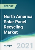 North America Solar Panel Recycling Market - Forecasts from 2021 to 2026- Product Image