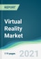 Virtual Reality Market - Forecasts from 2021 to 2026 - Product Image