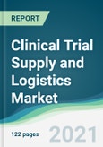 Clinical Trial Supply and Logistics Market - Forecasts from 2021 to 2026- Product Image