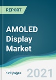 AMOLED Display Market - Forecasts from 2021 to 2026- Product Image