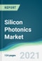 Silicon Photonics Market - Forecasts from 2021 to 2026 - Product Image