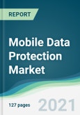 Mobile Data Protection Market - Forecasts from 2021 to 2026- Product Image