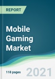 Mobile Gaming Market - Forecasts from 2021 to 2026- Product Image