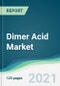 Dimer Acid Market - Forecasts from 2021 to 2026 - Product Image